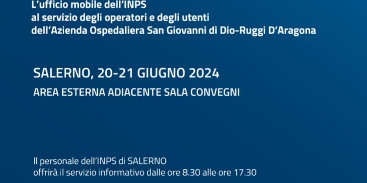 “IN cammino Per la Salute”: il 20 ed il 21 giugno l’Ufficio Mobile INPS sarà presente a Salerno pressol’Azienda Ospedaliera San Giovanni di Dio e Ruggi d’Aragona